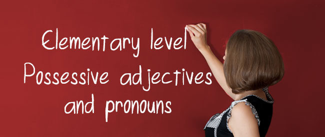 A1 - Possessive adjectives and pronouns