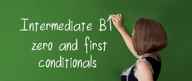 B1 - Zero and First Conditionals