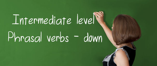 B1 Phrasal verbs with down